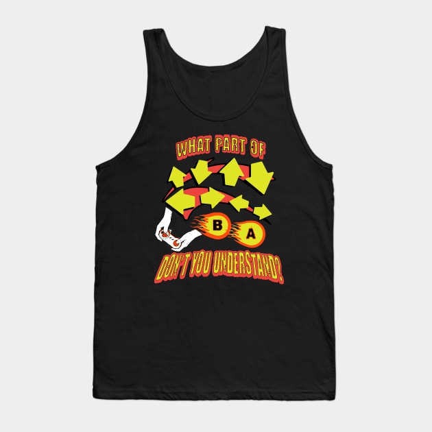 Gamer Classic cheat Code - Don't You Understand? Tank Top by Smagnaferous